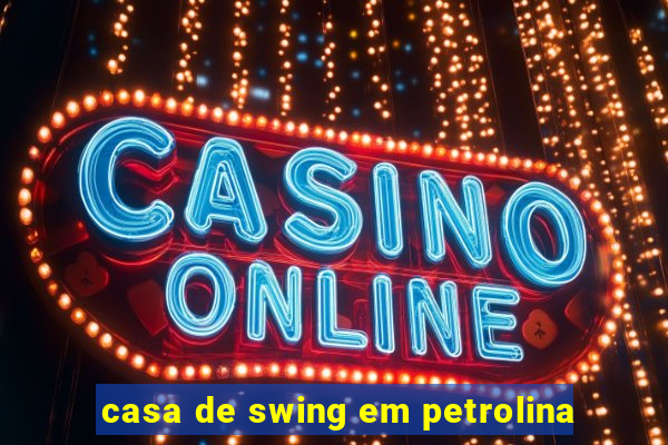 casa de swing em petrolina